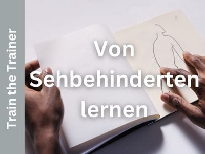 Train the Trainer: von Sehbehinderten lernen